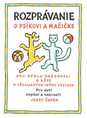 Rozprávanie o psíkovi a mačičke - Čapek Josef