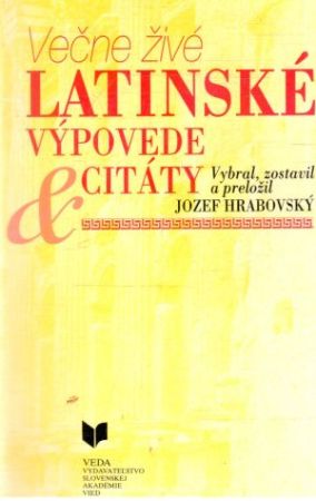 Večne živé latinské výpovede a citáty - Hrabovský Jozef