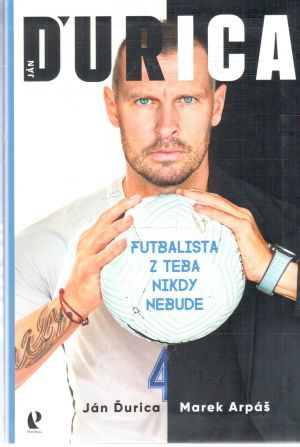 Ján Ďurica - futbalista z teba nikdy nebude - Ďurica, Arpáš