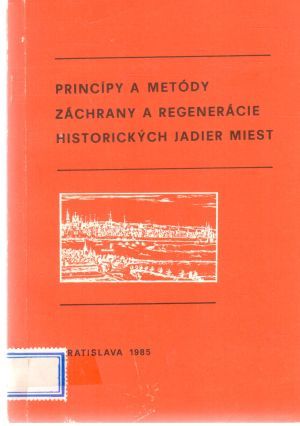 Princípy a metódy záchrany a regenerácie historických jadier miest - Liptay Jaroslav