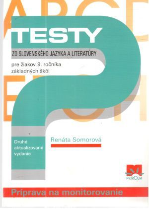 Testy zo slovenského jazyka a literatúry pre žiakov 9. ročníka ZŠ - Somorová Renáta