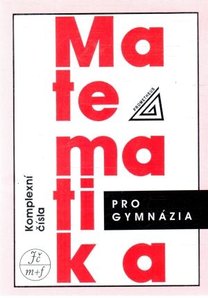 Matematika pro gymnázia - komplexní čísla - Calda Emil