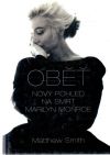 Smith Matthew - Oběť - nový pohled na smrt Marilyn Monroe