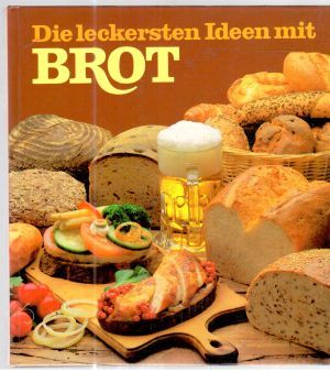 Obal knihy Die leckersten Ideen mit Brot