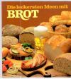 Fahrenkamp Hans - Die leckersten Ideen mit Brot
