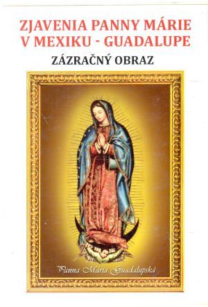 Obal knihy Zjavenia Panny Márie v Mexiku - Guadalupe