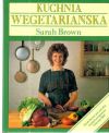 Brown Sarah - Kuchnia wegetarianska