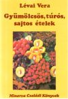 Lévai Vera - Gyumolcsos, túrós, sajtos ételek