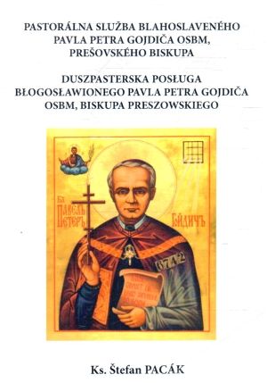 Pastorálna služba blahoslaveného Pavla Petra Gojdiča OSBM - Pacák Štefan