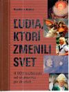 Kolektív autorov - Ľudia, ktorí zmenili svet