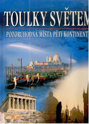 Obal knihy Toulky světem - pozoruhodná místa pěti kontinentu