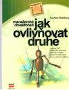 Bradbury Andrew - Jak ovlivňovat druhé