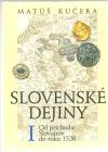 Kučera Matúš - Slovenské dejiny I.