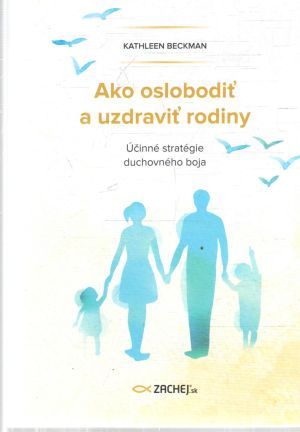 Obal knihy Ako oslobodiť a uzdraviť rodiny