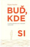 Smolen Štěpán - Buď, kde si