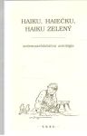 Kolektív autorov - Haiku, haiečku, haiku zelený