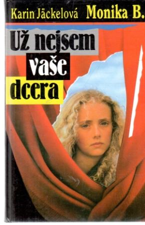 Obal knihy Monika B. - Už nejsem vaše dcera