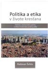 Šoltés Radovan - Politika a etika v živote kresťana