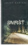 Karika Jozef - Smršť