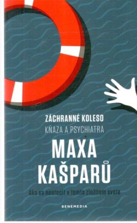 Obal knihy Záchranné koleso kňaza a psychiatra Maxa Kašparu