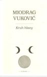 Vuković Miodrag - Kruh hlavy