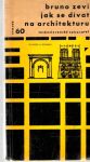 Zevi Bruno - Jak se dvíat na architekturu