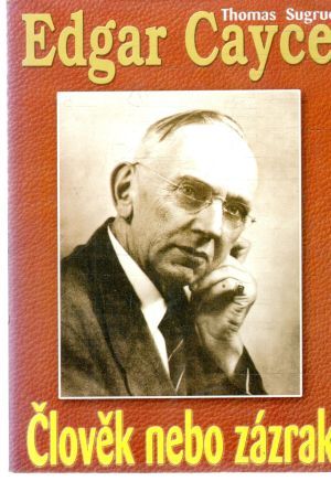 Obal knihy Edgar Cayce - Člověk nebo zázrak?