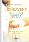 Schuchts Bob - Uzdravený mocou Ježiša
