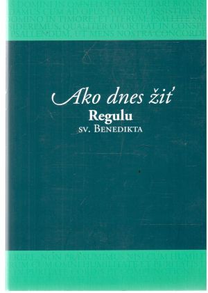Obal knihy Ako dnes žiť Regulu sv. Benedikta