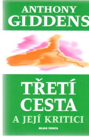 Třetí cesta a její kritici - Giddens Anthony