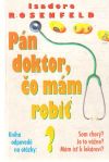 Rosenfeld Isadore - Pán doktor, čo mám robiť?