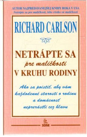 Obal knihy Netrápte sa pre maličkosti v kruhu rodiny