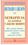 Carlson Richard - Netrápte sa pre maličkosti v kruhu rodiny