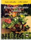 Stein Siegfried - Rozmnožovanie rastlín pre dom a záhradu