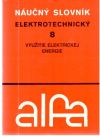 Kolektív autorov - Náučný slovník elektrotechnický 8. - využitie elektrickej energie