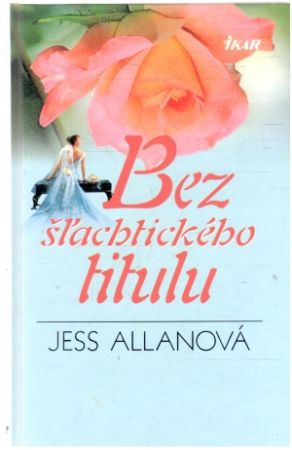 Bez šľachtického titulu - Allanová Jess