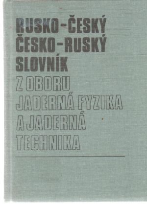 Obal knihy Rusko - český, česko - ruský slovník z oboru jaderná fyzika a jaderná technika