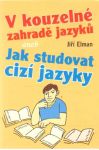 Elman Jiří - V kouzelné zahradě jazyku aneb jak studovat cizí jazyky