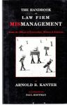 Kanter Arnold B. - The handbook of law firm mismanagement