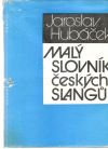 Hubáček Jaroslav - Malý slovník českých slangu