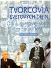 Kolektív autorov - Tvorcovia svetových dejín od 1. svetovej vojny po súčasnosť