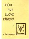 Faudenom A. - Počuli sme slovo Pánovo I.