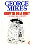 Mikes George - How to be a brit
