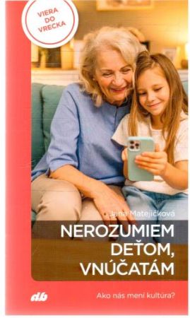 Obal knihy Nerozumiem deťom, vnúčatám