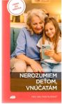 Matejičková Jana - Nerozumiem deťom, vnúčatám
