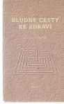 Heide Manfred - Bludné cesty ke zdraví