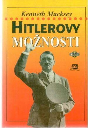 Hitlerovy možnosti - Macksey Kenneth