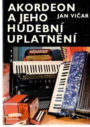 Akordeon a jeho hudební uplatnění - Vičar Jan