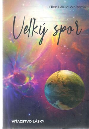 Veľký spor - Víťazstvo lásky - Whiteová Ellen Gould