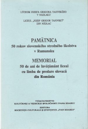 PAMäTNICA 50 ROKOV SLOVENSKÉHO STREDNÉHO ŠKOLSTVA V RUMUNSKU